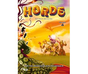 HORDE - Das erste Zeitalter, Bd. 4: Vom Heldenschein zum Heldensein: Der vierte offizielle Comic zum H.O.R.D.E.-Pen-&-Paper!