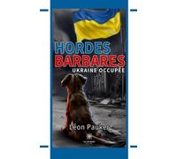 Hordes barbares Ukraine occupée - Léon Pauker - Le Lys Bleu - broché - Roman