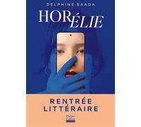 Delphine Saada – Horélie – Le roman de la rentrée littéraire – Roman – Broché