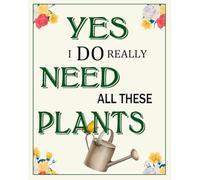 Horienteeon Panneau de jardin en aluminium avec inscription « Yes I Do Really Need All These Plants » - 30,5 x 40,6 cm - Décoration de jardin amusante - Cadeau de jardinage