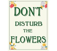 Horienteeon Panneau de jardin en aluminium « Don't Disturb The Flowers » - 30,5 x 40,6 cm - Décoration florale pour cour, porche, jardin - Cadeau pour femme