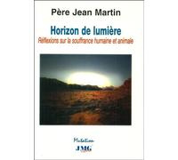 Horizon de lumière : Réflexions sur la souffrance humaine et animale