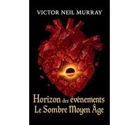 Horizon des événements: Le Sombre Moyen Âge
