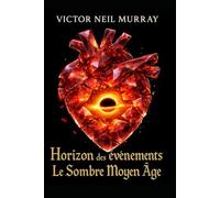 Horizon des événements: Le Sombre Moyen Âge