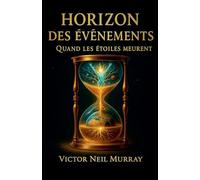 Horizon des Évènements: Quand les étoiles meurent