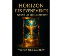 Horizon des Évènements: Quand les étoiles meurent