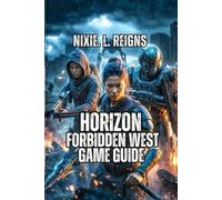 Horizon Forbidden West Game Guide: A Thoughtful and Easy-to-Follow Breakdown of Combat, Skills, Exploration, and Strategy.