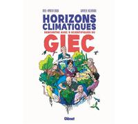 Horizons climatiques Rencontre avec neuf scientifiques du G.I.E.C. - Iris-Amata Dion - Glénat - broché - Bande dessinée