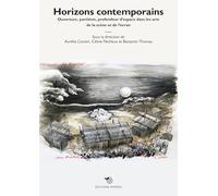 Horizons contemporains: Ouverture, partition, profondeur d'espaces dans les arts de la scène et de l'écran