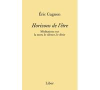 Horizons de l'être: Méditations sur la mort, le silence, le désir