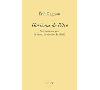 Horizons de l'être: Méditations sur la mort, le silence, le désir