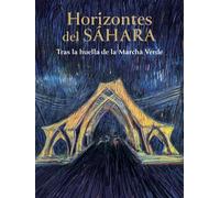 Horizons del sahara - tras la huella de la marcha verde