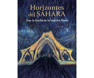 Horizons del sahara - tras la huella de la marcha verde