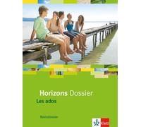 Horizons Dossier. Les ados: Basisdossier Klasse 10 (G8), Klasse 11 (G9) (Poche)
