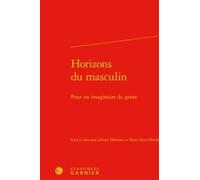 Horizons Du Masculin - Pour Un Imaginaire Du Genre