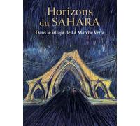 Horizons du Sahara Dans le sillage de La Marche Verte - Collectif - Sochepress - broché - Beau livre