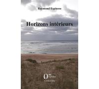 Horizons intérieurs - Raymond Espinose - Orizons - broché - Essai
