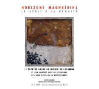 Horizons Maghrébins N° 58/2008 - Le Théâtre Arabe Au Miroir De Lui-Même Et Son Contact Avec Les Créations Des Deux Rives De La Méditerranée