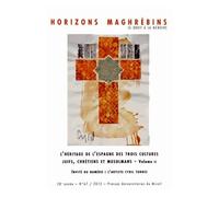 Horizons Maghrébins N° 67/2012 - L'héritage De L'espagne Des Trois Cultures, Juifs, Chrétiens Et Musulmans - Volume 2