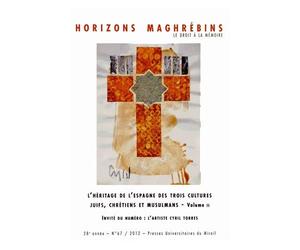 Horizons Maghrébins N° 67/2012 - L'héritage De L'espagne Des Trois Cultures, Juifs, Chrétiens Et Musulmans - Volume 2