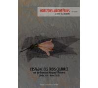 Horizons Maghrébins N° 72/2015 - L'espagne Des Trois Cultures Vue Par Francisco Marquez Villanueva (Séville, 1931 - Boston, 2013)