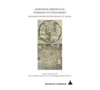 Horizons médiévaux d'Orient et d'Occident Regards croisés entre France et Japon - Atsushi Egawa - De La Sorbonne Editions - broché - Etude