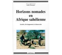 Horizons Nomades En Afrique Sahélienne / Sociétés, Développement Et Démocratie. (Mali, Niger, Kenya)