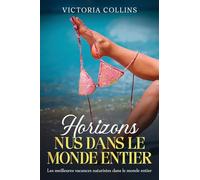 Horizons nus dans le monde entier: Les meilleures vacances naturistes dans le monde entier