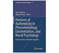 Horizons Of Authenticity In Phenomenology, Existentialism, And Moral Psychology