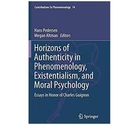 Horizons Of Authenticity In Phenomenology, Existentialism, And Moral Psychology