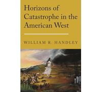 Horizons of Catastrophe in the American West