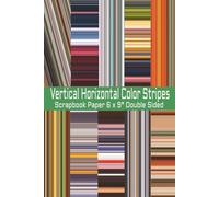Horizontal and Vertical Colored Stripes Scrapbook Paper: 6 x 9" 20 Double Sided Color Stripe Pattern Sheets for Scrapbooking, Decorative Scrapbooking Craft ... and Card Making, Journaling, Mixed Media