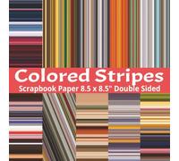 Horizontal and Vertical Colored Stripes Scrapbook Paper: 8.5 x 8.5" 20 Double Sided Color Stripe Pattern Sheets for Scrapbooking, Decorative ... ... and Card Making, Journaling, Mixed Media