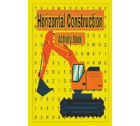 Horizontal Construction Activity Book: Road Building, Highway Construction and Heavy Equipment Brain Games | 6X9 Inches 120 Pages 50+ ... by Highway Construction and Earthmoving