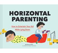Horizontal Parenting: How to Entertain Your Kid While Lying Down