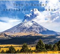 Horizontes Mexicanos / Trio D’argent