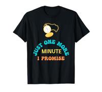 Horloges amusantes avec minuterie « Just One More Minute » non retardée T-Shirt