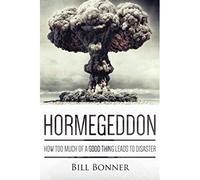 Hormegeddon: How Too Much Of A Good Thing Leads To Disaster
