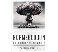 Hormegeddon Quand trop de bien nuit - WILLIAM BONNER - Belles Lettres - broché - Essai