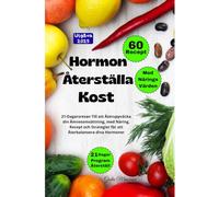 Hormon Återställa Kost: 21-Dagarsresan Till att Återuppväcka din Ämnesomsättning, med Näring, Recept och Strategier för att Återbalansera dina Hormoner