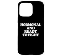 Hormonal et prêt à se Battre - drôle de dire Filles Femmes Mignonnes Coque pour iPhone 15 Pro Max
