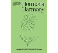 Hormonal Harmony A woman's guide to puberty, fertility, menopause and beyond - Dr Karen Coates - Simon & Schuster Australia - ebook (ePub) - Livre