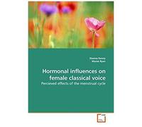 Hormonal Influences On Female Classical Voice: Percieved Effects Of The Menstrual Cycle