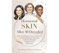 Hormonal Skin After 40 Decoded: How to Restore Glow, Radiance, and Confidence Through Science-Backed Menopause Skincare