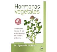 Hormonas vegetales: Tratamiento natural de las enfermedades del sistema endocrino