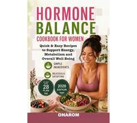 HORMONE BALANCE COOKBOOK FOR WOMEN: Quick & Easy Recipes to Support Energy, Metabolism and Overall Well-Being