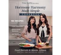 Hormone Harmony Made Simple Cookbook 150 Recipes to Lower Inflammation, Reduce Insulin Resistance, and Trim Down - Pearl Barrett - Harvest House Publishers - ebook (ePub) - Livre