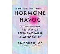 Hormone Havoc: A Science-Backed Protocol for Perimenopause and Menopause: Sleep Better. Think Better. Feel Better. - The Essential Doctor's Guide to Gut Health and Hormone Balance