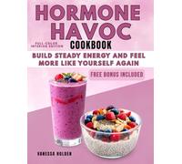 Hormone Havoc Cookbook: Real-Life, Budget-Friendly Meals to Support Balanced Eating, Manage Cravings, and Feel More Steady in Midlife