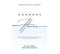 Hormone Havoc: Dispelling the Myths & Misconceptions about Hormones in Women and Men